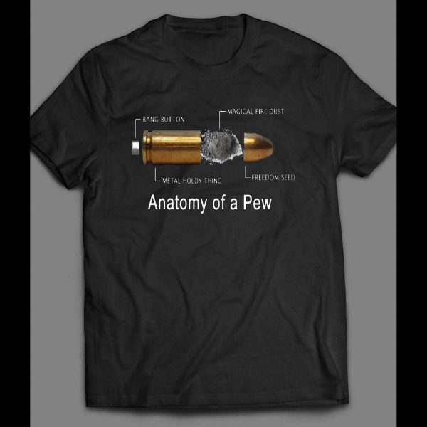 ANATOMY OF A PEW 2ND AMENDMENT SHIRT