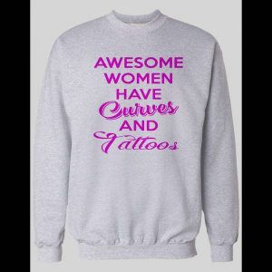 AWESOME WOMEN HAVE CURVES AND TATTOOS PULL OVER SWEATSHIRT