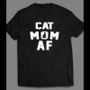 CAT LOVERS “CAT MOM AF” LADIES SHIRT