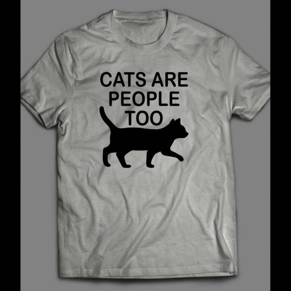 CAT LOVERS "CATS ARE PEOPLE TOO" CUSTOM ART SHIRT