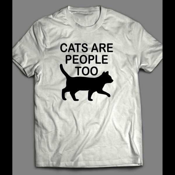 CAT LOVERS "CATS ARE PEOPLE TOO" CUSTOM ART SHIRT
