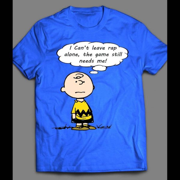 CHARLIE BROWN RAP GAME NEEDS ME SHIRT
