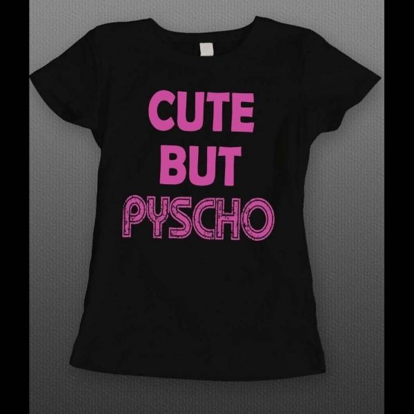 CUTE BUT PSYCHO FUNNY LADIES SHIRT
