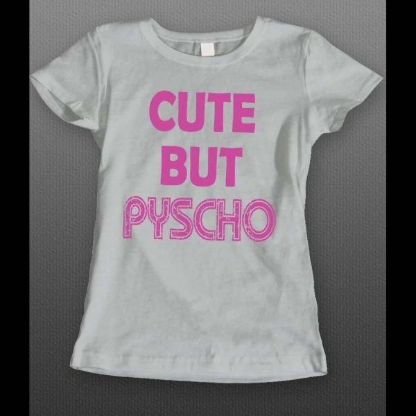 CUTE BUT PSYCHO FUNNY LADIES SHIRT