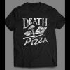 DEATH BY PIZZA FUNNY SHIRT