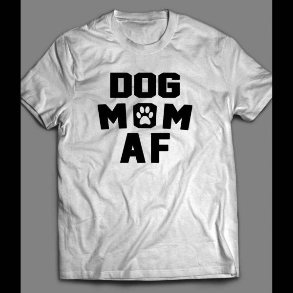 DOG LOVERS "DOG MOM AF" LADIES SHIRT