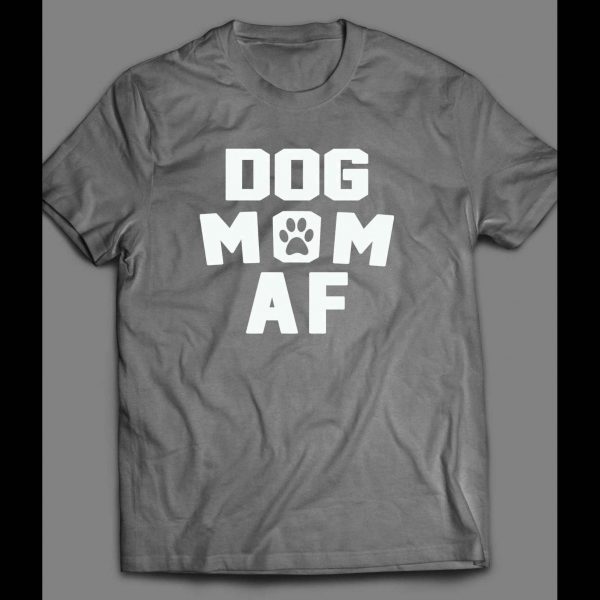 DOG LOVERS "DOG MOM AF" LADIES SHIRT