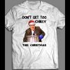 DON’T GET TOO CHILLY THIS CHRISTMAS SHIRT