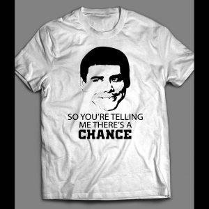 DUMB & DUMBER'S LLOYD CHRISTMAS "SO YOU'RE TELLING ME THERE'S A CHANCE" SHIRT
