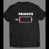 FRIDAY 1% BATTERY DRAINED WEEKEND SHIRT