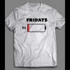 FRIDAY 1% BATTERY DRAINED WEEKEND SHIRT