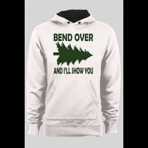 FUNNY "BEND OVER AND I'LL SHOW YOU" CHRISTMAS HOODIE