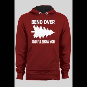 FUNNY "BEND OVER AND I'LL SHOW YOU" CHRISTMAS HOODIE