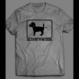 FUNNY "BLAME THE DOG" FART SHIRT