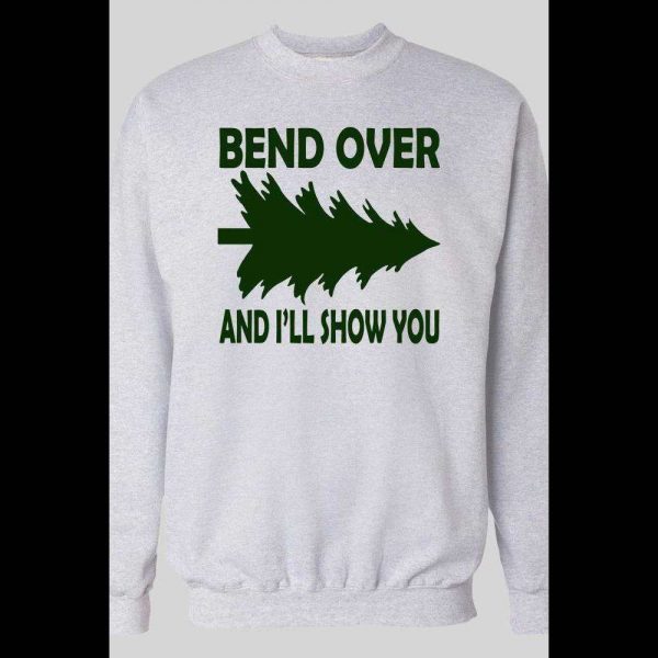 FUNNY BEND OVER AND I'LL SHOW YOU CHRISTMAS SWEATSHIRT