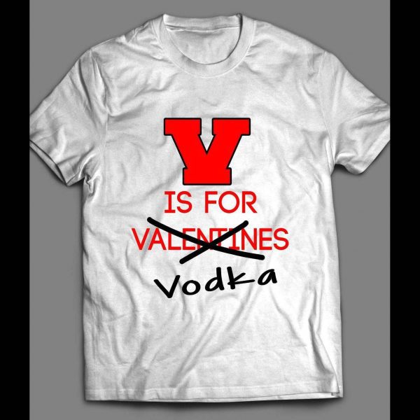 FUNNY DRINKING VALENTINE'S DAY THEMED SHIRT