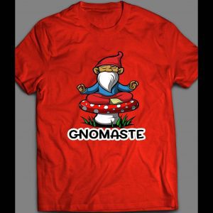 GARDEN GNOME "GNOMASTE" SHIRT