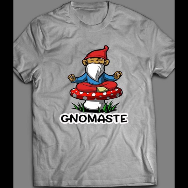 GARDEN GNOME "GNOMASTE" SHIRT