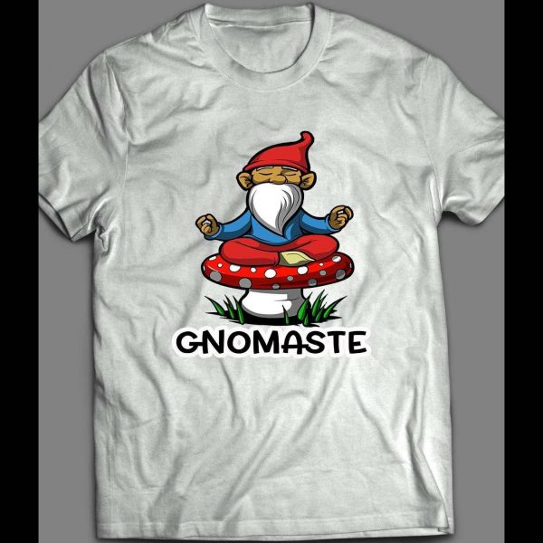 GARDEN GNOME "GNOMASTE" SHIRT
