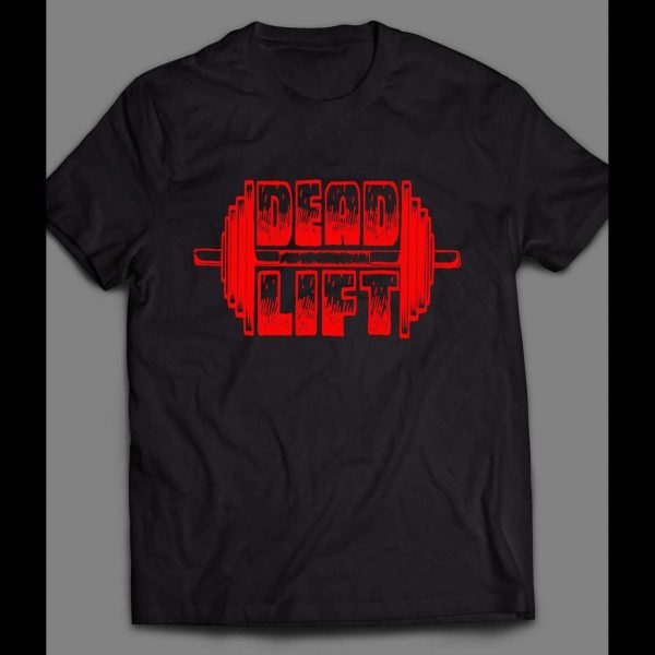 GYM/ FITNESS/ WORKOUT "DEAD LIFT" SHIRT
