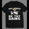 HALLOWED BE THY GAINS GYM/ WORKOUT SHIRT