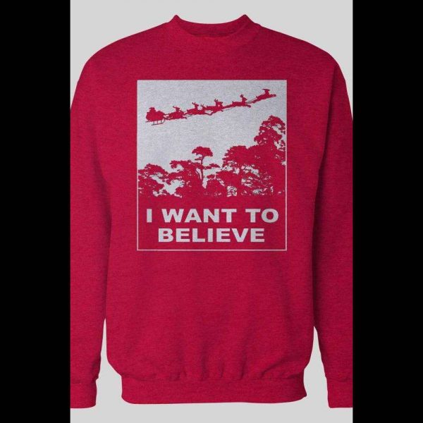 I WANT TO BELIEVE, SANTA HOLIDAY CHRISTMAS SWEATSHIRT