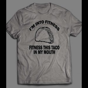I'M IN TO FITNESS TACO GYM / WORKOUT SHIRT