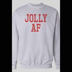JOLLY AF HOLIDAY CHRISTMAS SWEATSHIRT