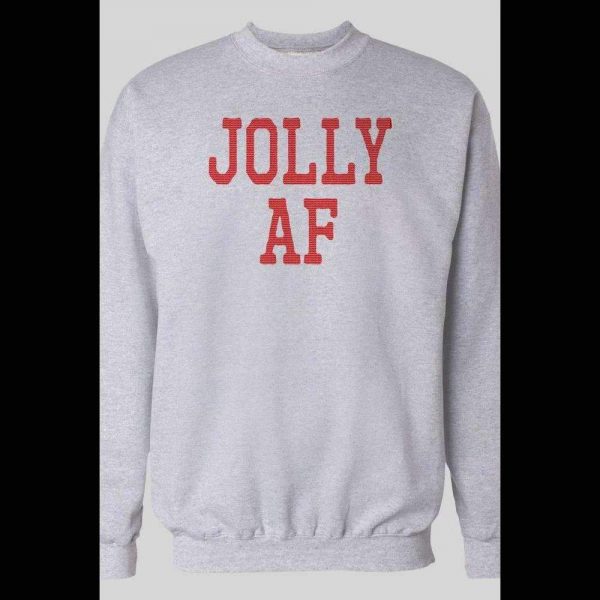 JOLLY AF HOLIDAY CHRISTMAS SWEATSHIRT