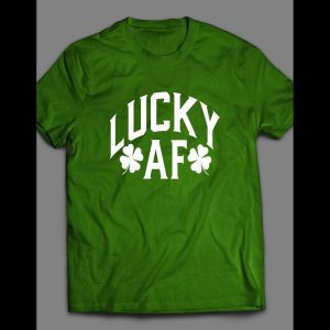 LUCKY AF ST. PATTY'S DAY SHIRT