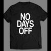 NO DAYS OFF GYM/ FITNESS/ HUSTLE SHIRT