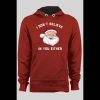 SANTA “I DON’T BELIEVE IN YOU EITHER” FUNNY CHRISTMAS HOODIE