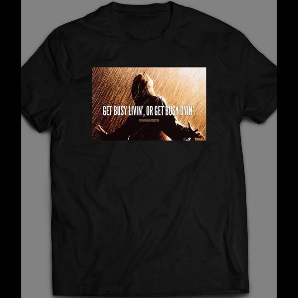 SHAWSHANK REDEMPTION GET BUSY LIVING MOVIE SHIRT