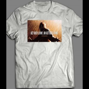 SHAWSHANK REDEMPTION GET BUSY LIVING MOVIE SHIRT