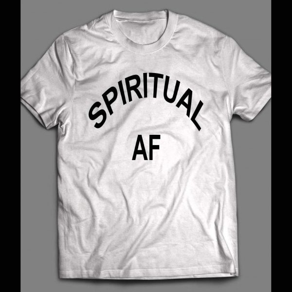 SPIRITUAL AF FUNNY SHIRT