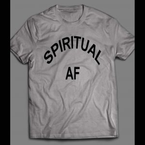 SPIRITUAL AF FUNNY SHIRT