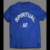 SPIRITUAL AF FUNNY SHIRT