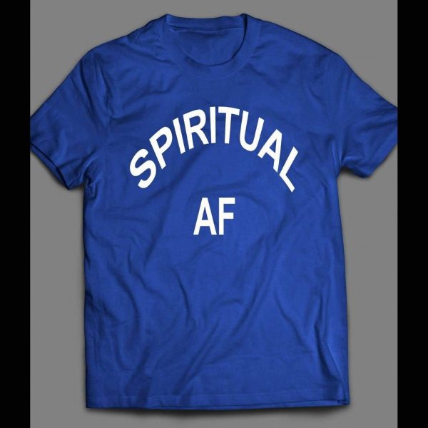 SPIRITUAL AF FUNNY SHIRT