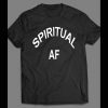 SPIRITUAL AF FUNNY SHIRT