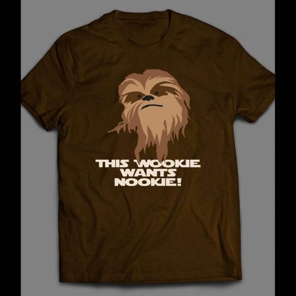 STAR WARS CHEWBACCA "THE WOOKIE WANTS NOOKIE" CUSTOM ART SHIRT