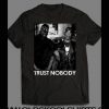 TRUST NOBODY WEST AND EAST COAST RAPPERS SHIRT