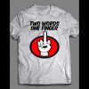 TWO WORDS ONE FINGER FUNNY SHIRT