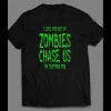 ZOMBIES CHASING US FUNNY HALLOWEEN SHIRT