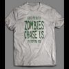 ZOMBIES CHASING US FUNNY HALLOWEEN SHIRT