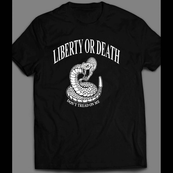 LIBERTY OF DEATH DON'T TREAD ON ME 4TH OF JULY SHIRT
