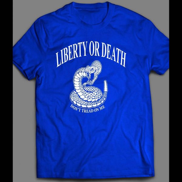 LIBERTY OF DEATH DON'T TREAD ON ME 4TH OF JULY SHIRT