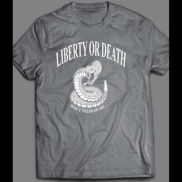 LIBERTY OF DEATH DON'T TREAD ON ME 4TH OF JULY SHIRT