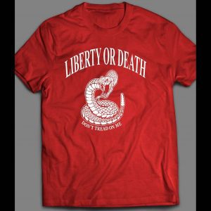 LIBERTY OF DEATH DON'T TREAD ON ME 4TH OF JULY SHIRT