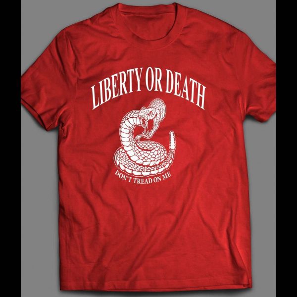 LIBERTY OF DEATH DON'T TREAD ON ME 4TH OF JULY SHIRT