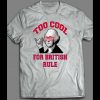 TOO COOL FOR BRITISH RULE 4TH OF JULY SHIRT